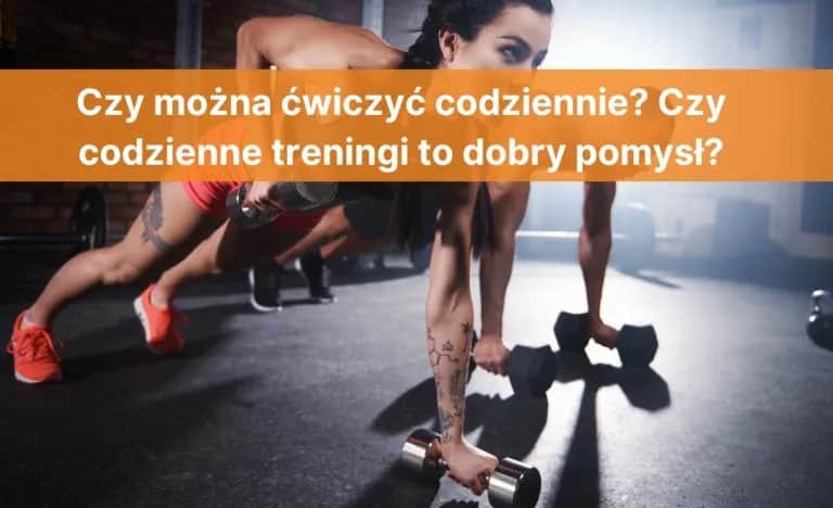 Czy warto ćwiczyć codziennie? Poznaj korzyści i ryzyka codziennych treningów